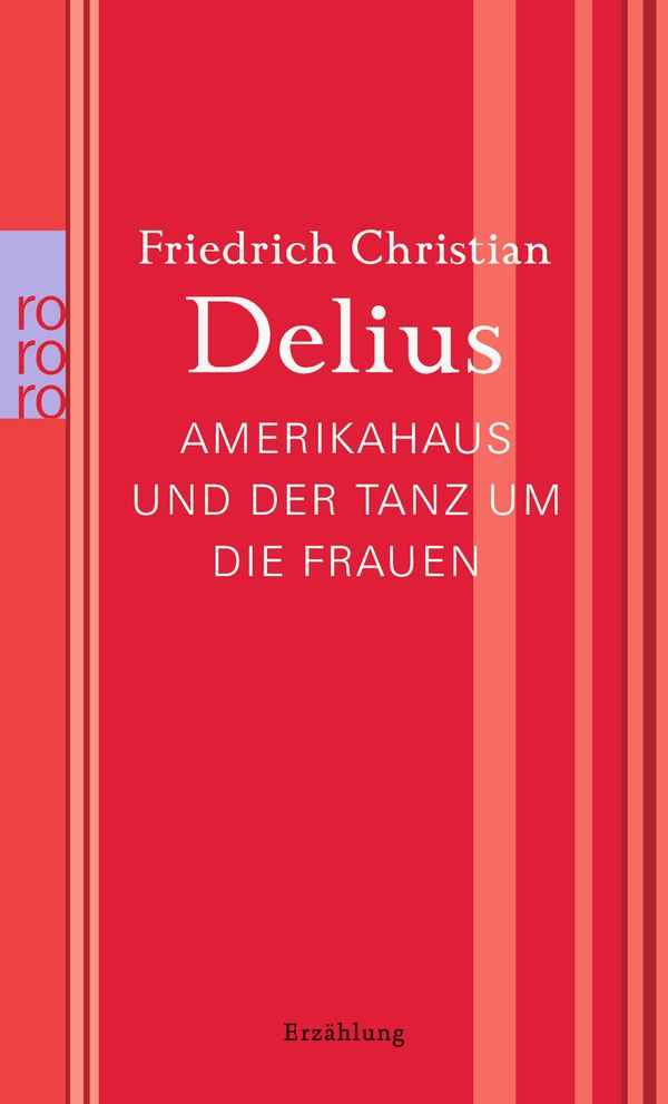Amerikahaus und der Tanz um die Frauen - Friedrich Christian Delius