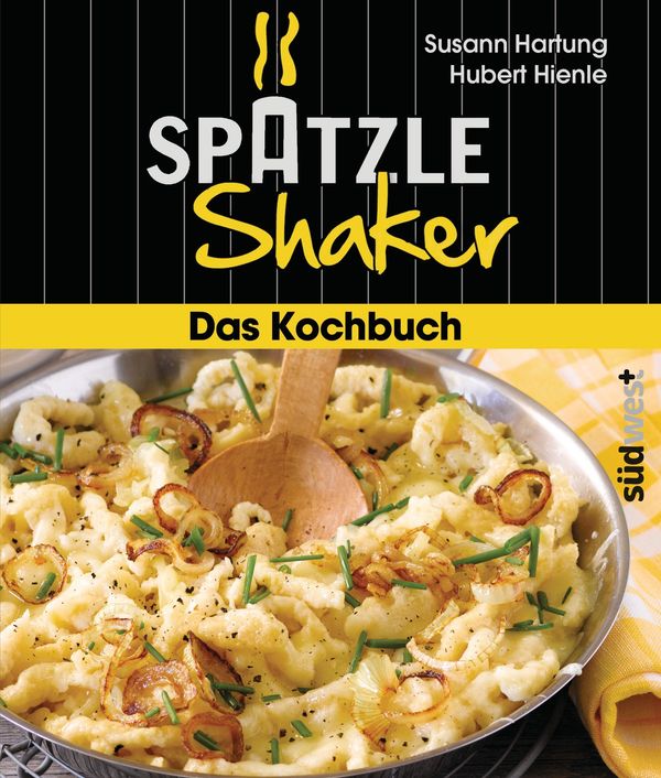 Das Spätzle-Shaker-Kochbuch - Susann Hartung (Buch)