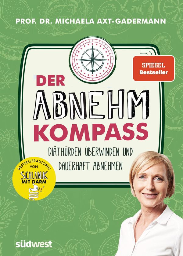 Der Abnehmkompass - Diäthürden überwinden und dauerhaft abnehmen