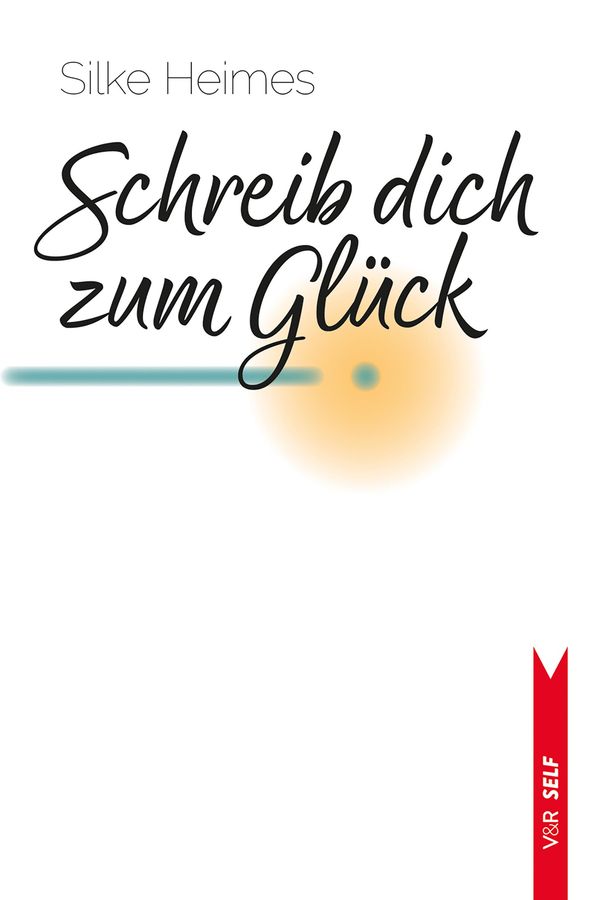 Schreib dich zum Glück - Silke Heimes (Buch)