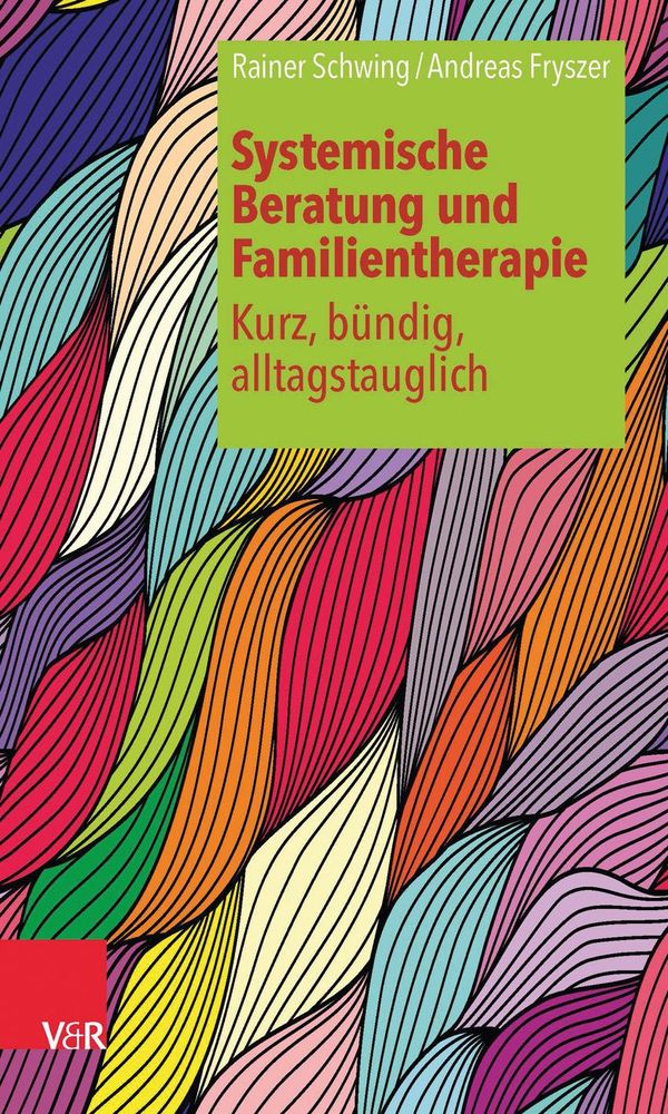 Systemische Beratung und Familientherapie - kurz, bündig, alltagsta...