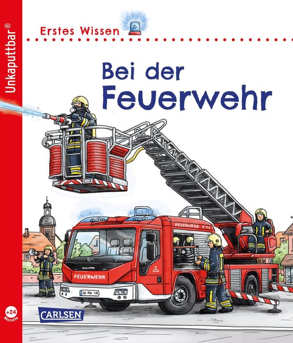 Unkaputtbar: Erstes Wissen: Bei der Feuerwehr - Petra Klose (Buch)
