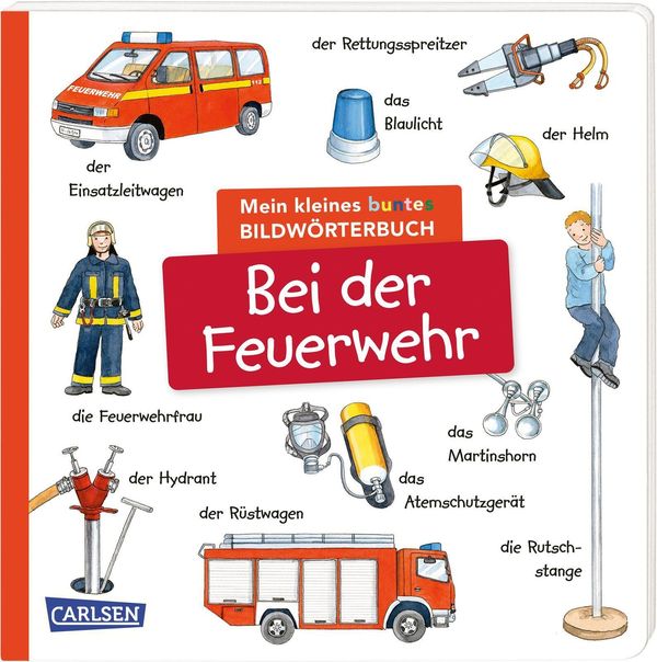 Mein kleines buntes Bildwörterbuch: Bei der Feuerwehr - Julia Hofmann
