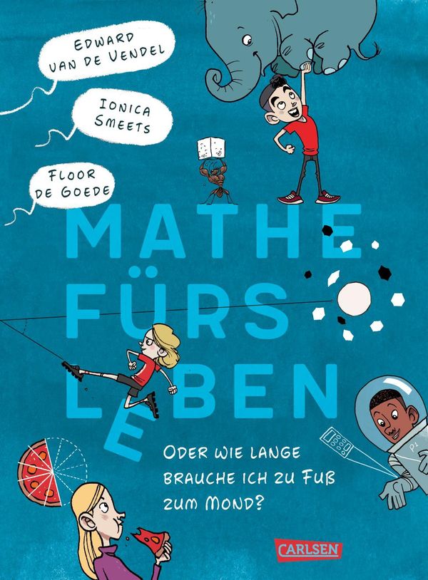 Mathe fürs Leben oder: Wie lange brauche ich zu Fuß zum Mond? (Buch)