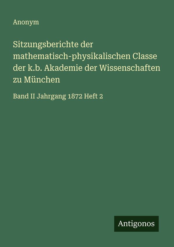 Sitzungsberichte der mathematisch-physikalischen Classe der k.b. Ak...