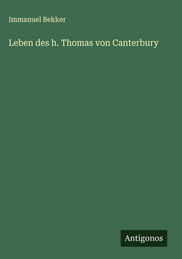 Leben des h. Thomas von Canterbury - Immanuel Bekker (Buch)