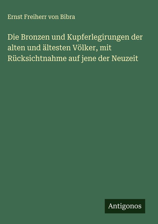 Die Bronzen und Kupferlegirungen der alten und ältesten Völker, mit...
