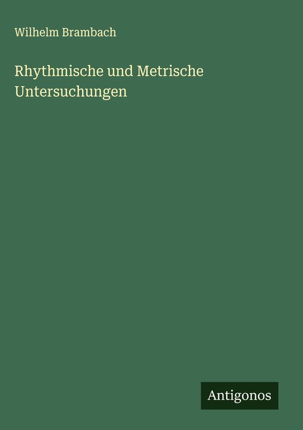 Rhythmische und Metrische Untersuchungen - Wilhelm Brambach (Buch)