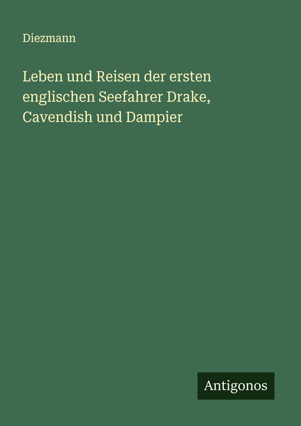 Leben und Reisen der ersten englischen Seefahrer Drake, Cavendish u...