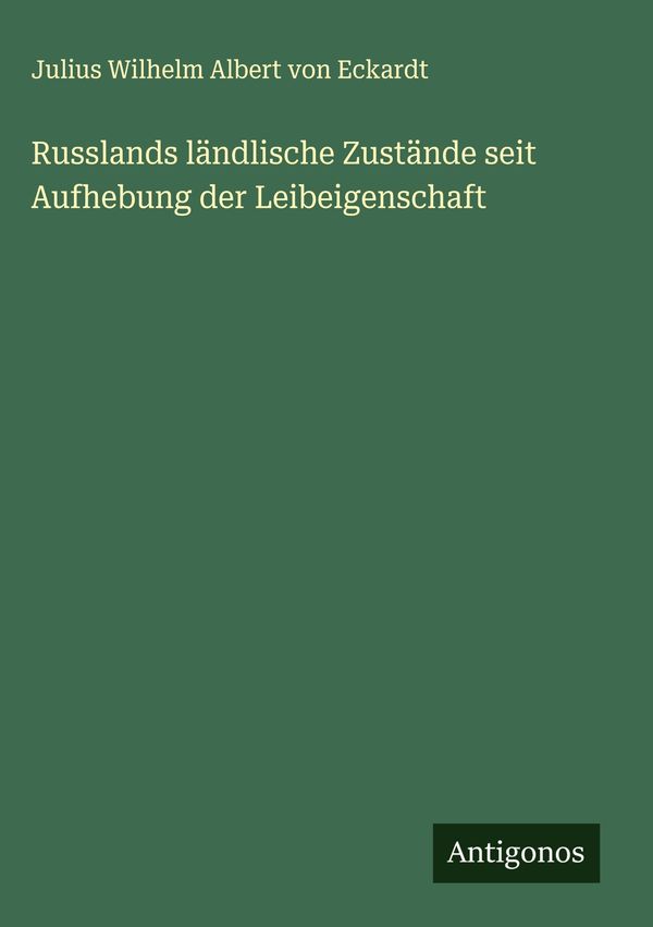 Russlands ländlische Zustände seit Aufhebung der Leibeigenschaft