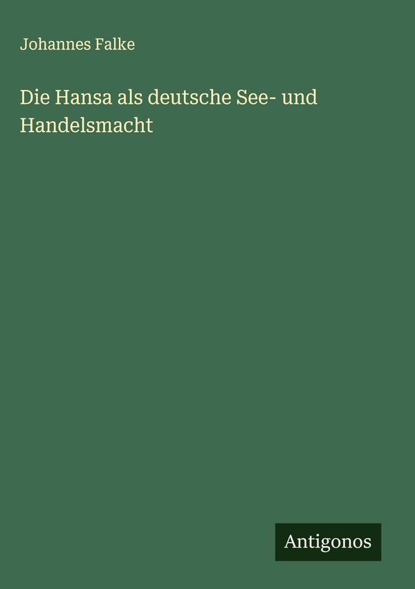 Die Hansa als deutsche See- und Handelsmacht - Johannes Falke (Buch)