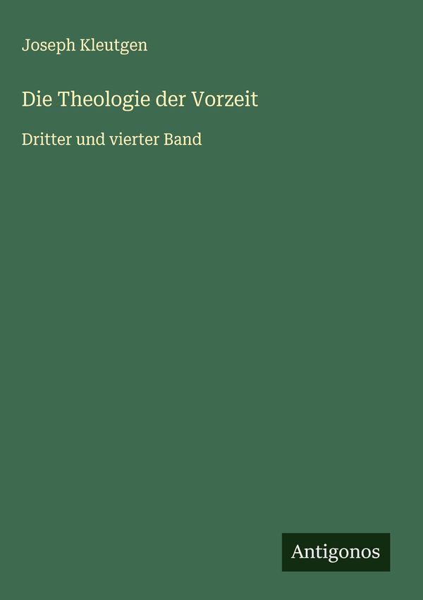 Die Theologie der Vorzeit - Joseph Kleutgen (Buch)