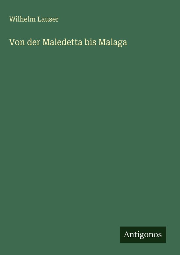 Von der Maledetta bis Malaga - Wilhelm Lauser (Buch)