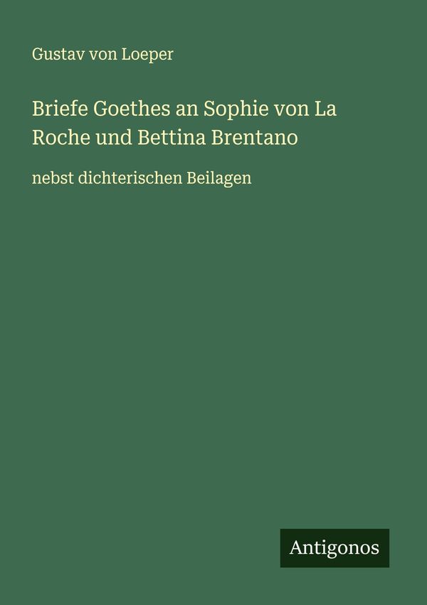 Briefe Goethes an Sophie von La Roche und Bettina Brentano (Buch)