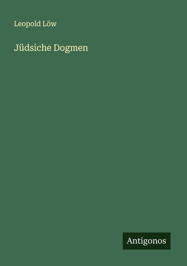 Jüdsiche Dogmen - Leopold Löw (Buch)