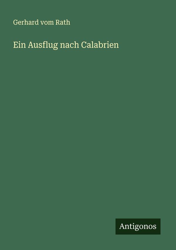 Ein Ausflug nach Calabrien - Gerhard Vom Rath (Buch)