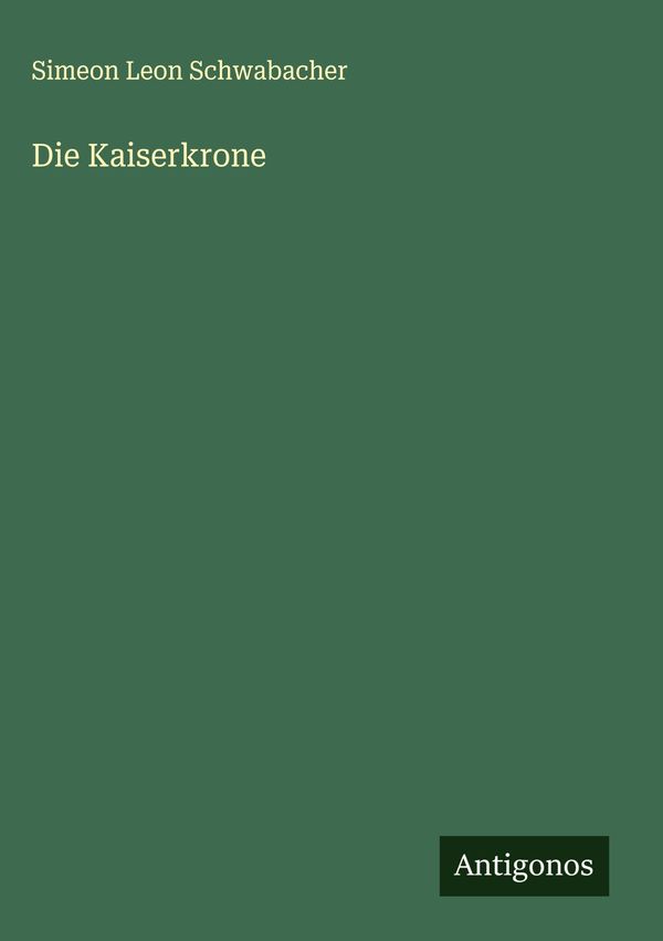 Die Kaiserkrone - Simeon Leon Schwabacher (Buch)