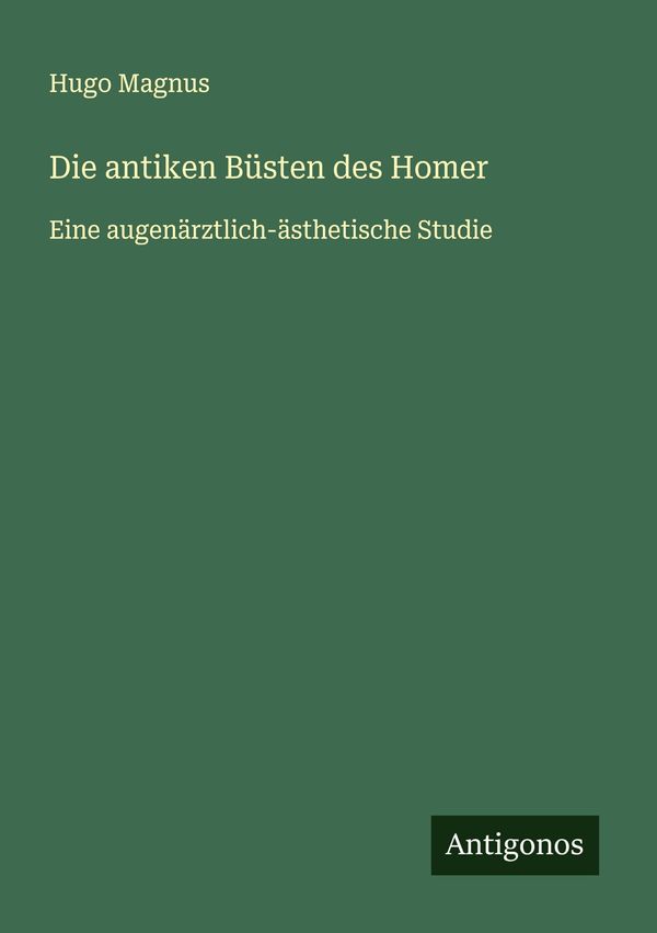 Die antiken Büsten des Homer - Hugo Magnus (Buch)