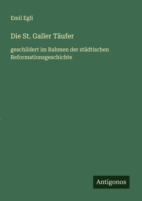 Die St. Galler Täufer - Emil Egli (Buch)