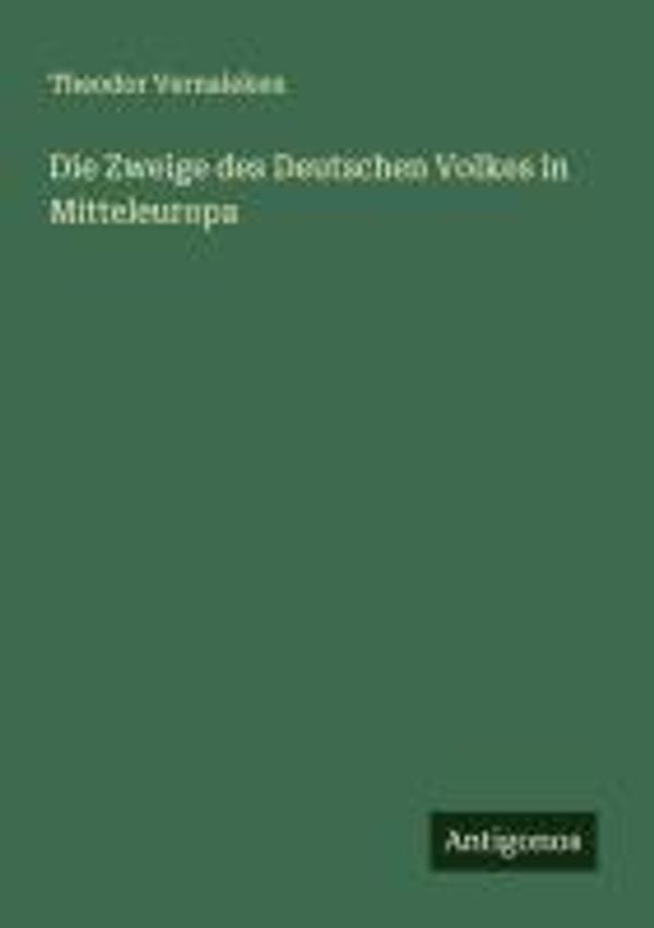 Die Zweige des Deutschen Volkes in Mitteleuropa - Theodor Vernaleken