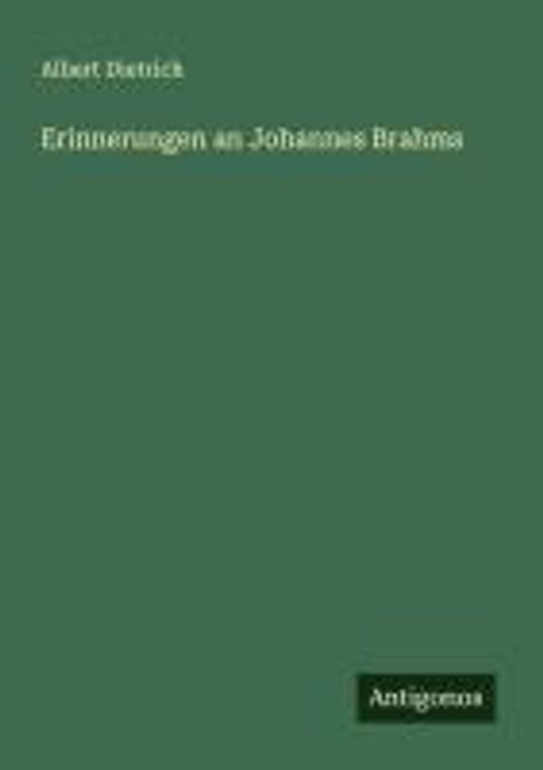 Erinnerungen an Johannes Brahms - Albert Dietrich (Buch)