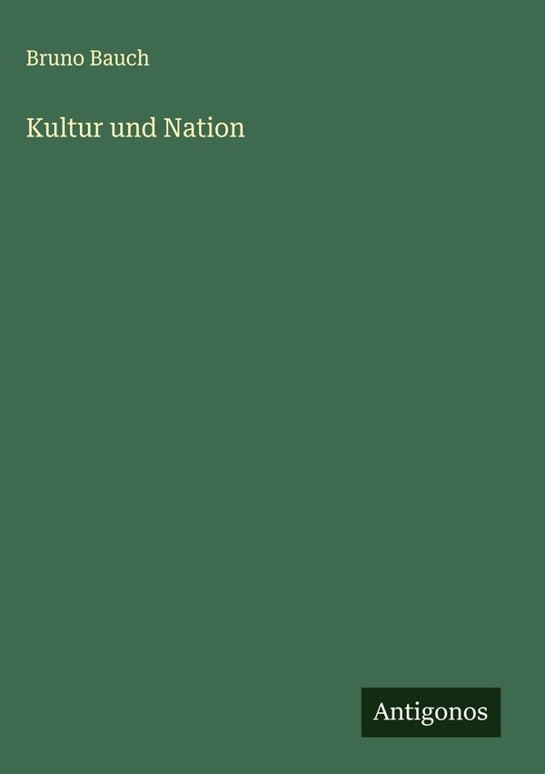 Kultur und Nation - Bruno Bauch (Buch)