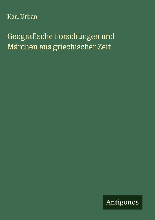 Geografische Forschungen und Märchen aus griechischer Zeit (Buch)