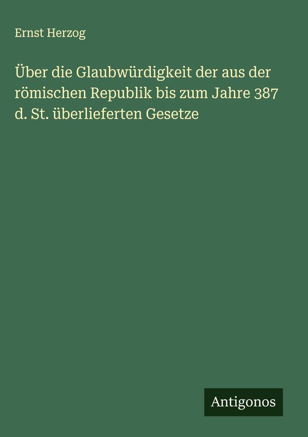 Über die Glaubwürdigkeit der aus der römischen Republik bis zum Jah...