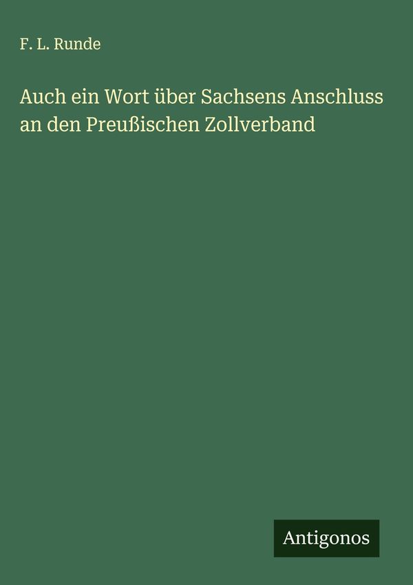 Auch ein Wort über Sachsens Anschluss an den Preußischen Zollverban...