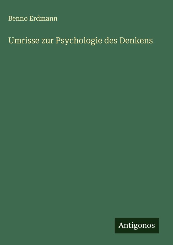 Umrisse zur Psychologie des Denkens - Benno Erdmann (Buch)