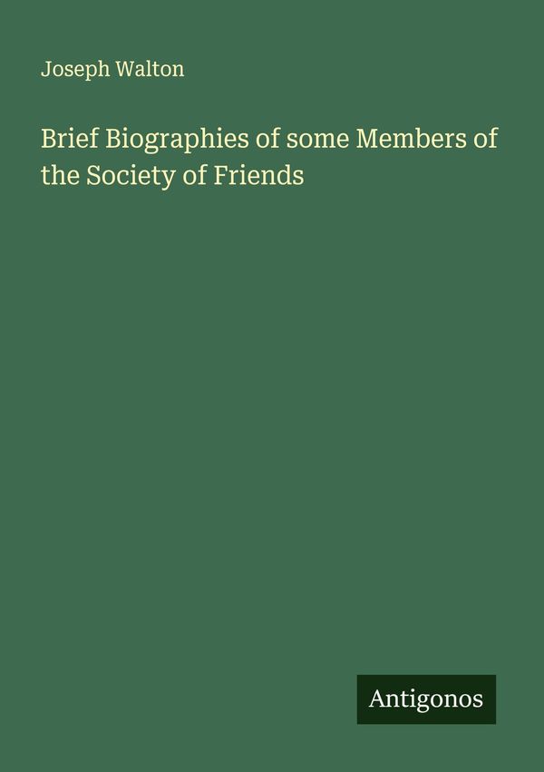 Brief Biographies of some Members of the Society of Friends (Buch)
