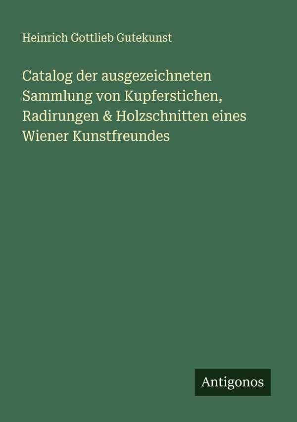 Catalog der ausgezeichneten Sammlung von Kupferstichen, Radirungen ...