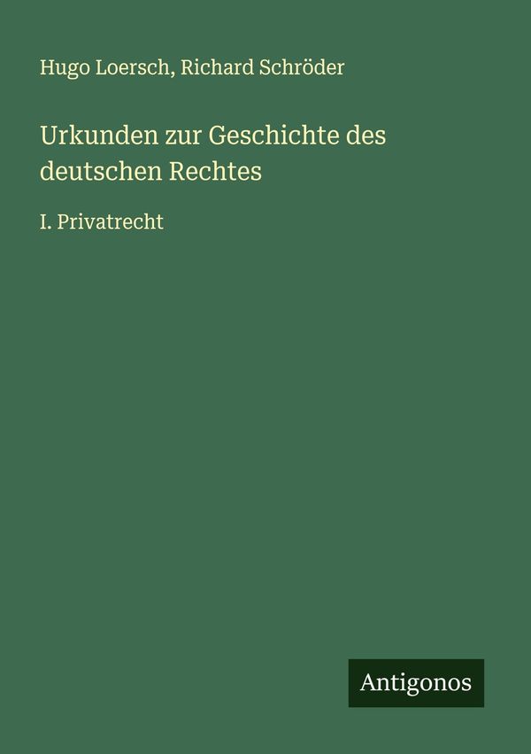 Urkunden zur Geschichte des deutschen Rechtes - Hugo Loersch (Buch)