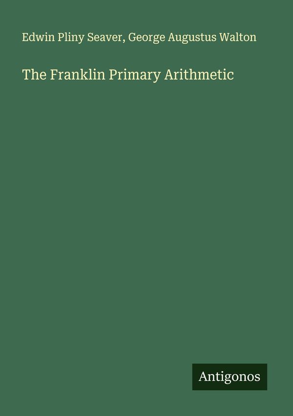 The Franklin Primary Arithmetic - Edwin Pliny Seaver (Buch)