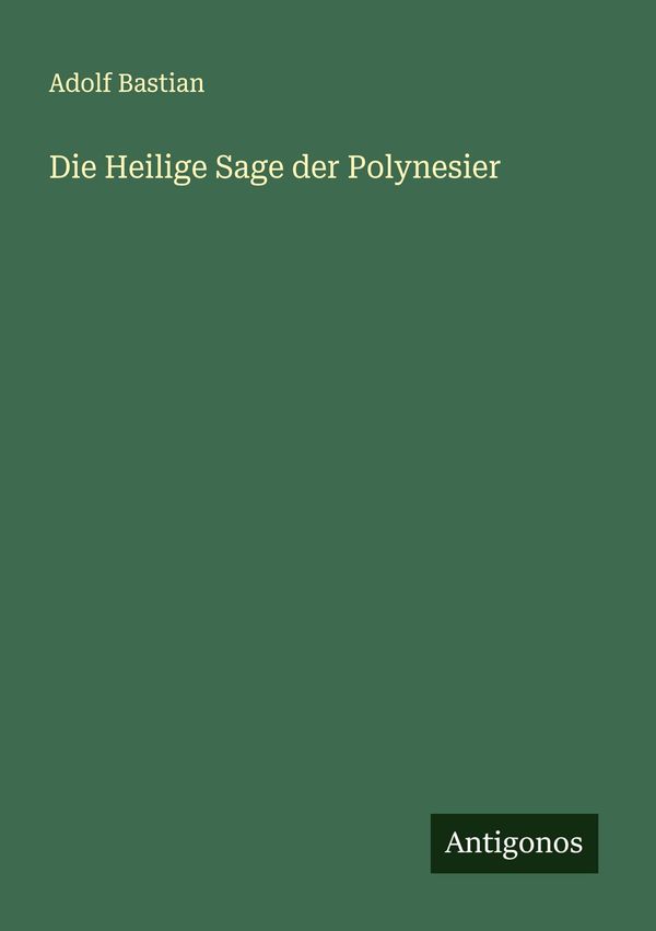 Die Heilige Sage der Polynesier - Adolf Bastian (Buch)