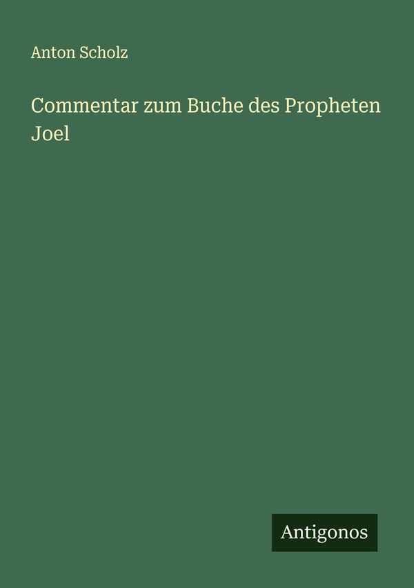 Commentar zum Buche des Propheten Joel - Anton Scholz (Buch)