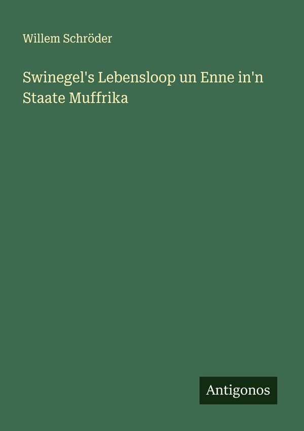 Swinegels Lebensloop un Enne inn Staate Muffrika - Willem Schröder