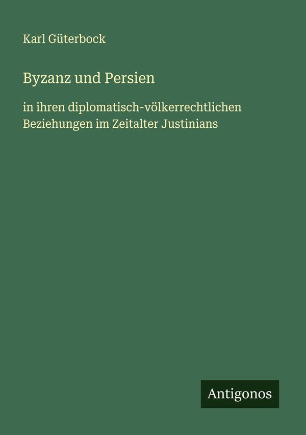 Byzanz und Persien - Karl Güterbock (Buch)
