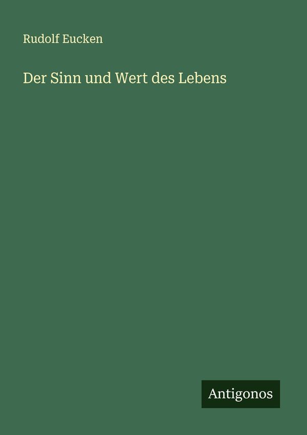 Der Sinn und Wert des Lebens - Rudolf Eucken (Buch)