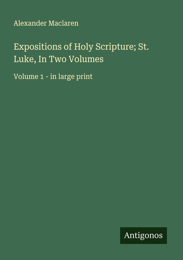 Expositions of Holy Scripture; St. Luke, In Two Volumes (Buch)
