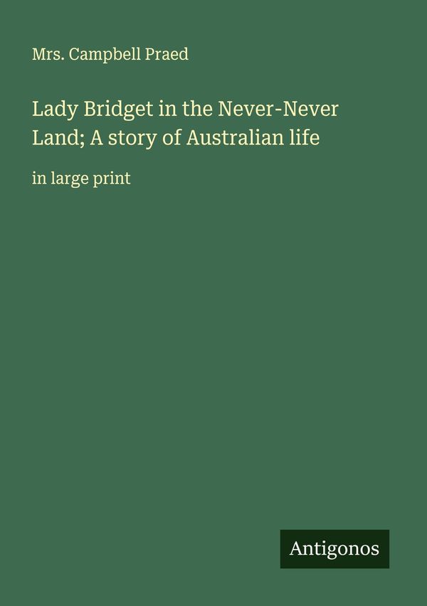 Lady Bridget in the Never-Never Land; A story of Australian life