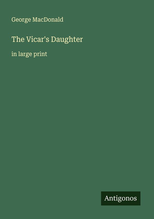 The Vicars Daughter - George Macdonald (Buch)