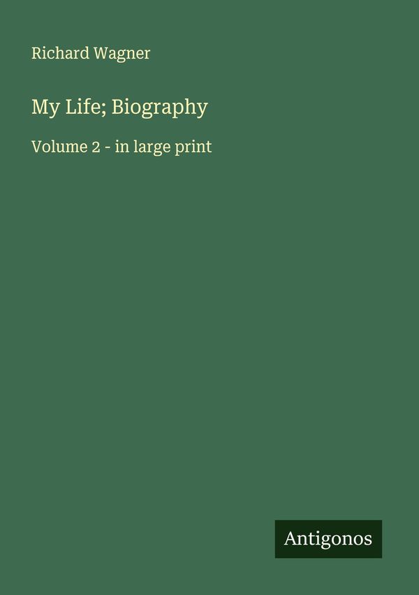 My Life; Biography - Richard Wagner (Buch)