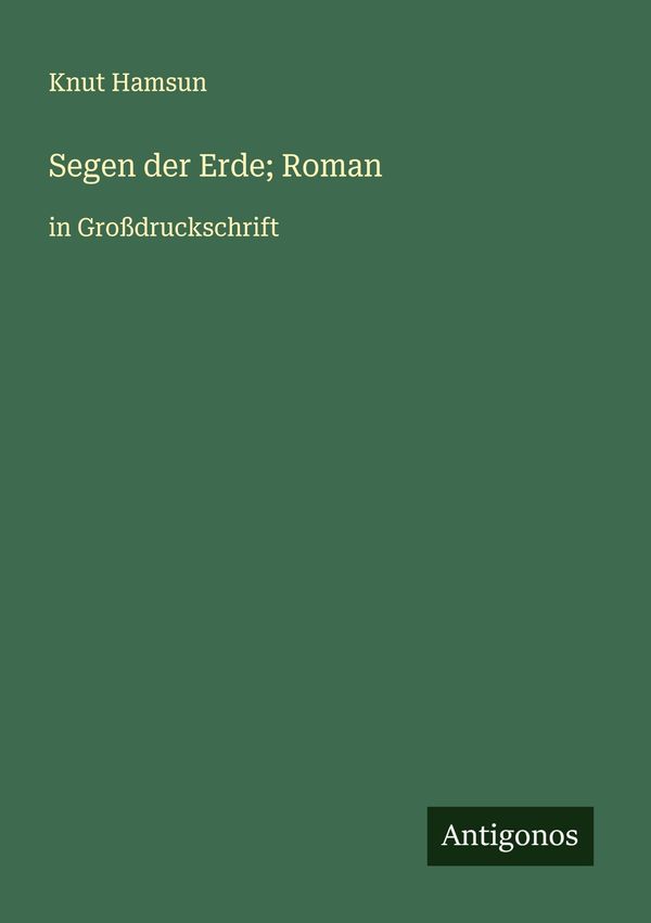 Segen der Erde; Roman - Knut Hamsun (Buch)