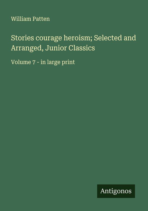 Stories courage heroism; Selected and Arranged, Junior Classics (Buch)