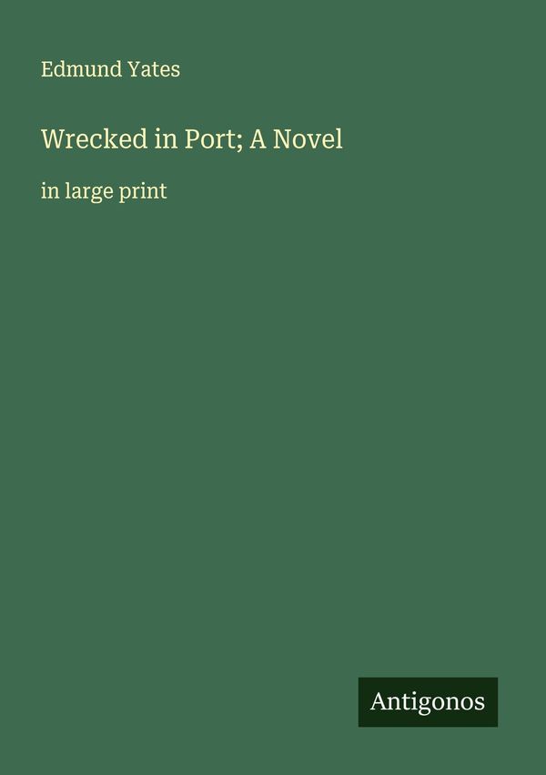 Wrecked in Port; A Novel - Edmund Yates (Buch)