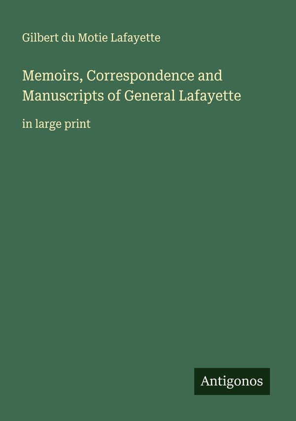 Memoirs, Correspondence and Manuscripts of General Lafayette (Buch)