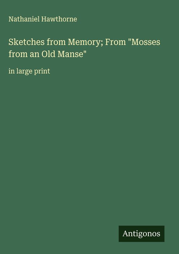 Sketches from Memory; From "Mosses from an Old Manse" (Buch)