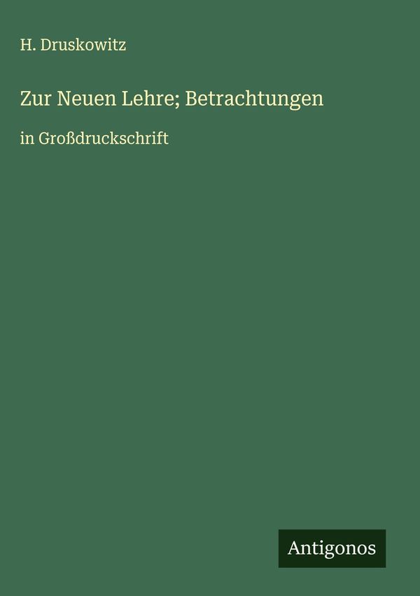 Zur Neuen Lehre; Betrachtungen - H. Druskowitz (Buch)