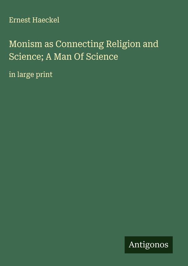 Monism as Connecting Religion and Science; A Man Of Science (Buch)